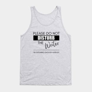 Do Not Disturb the Writer Tank Top